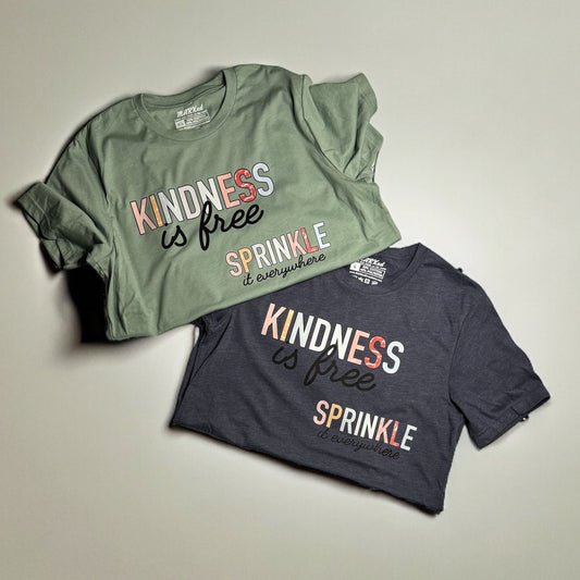 Kindness Is Free, Sprinkle It Everywhere | Large, XLarge